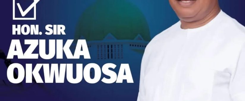 Hon. Sir Azuka Okwuosa: Fairness In Government And A Stronger Anambra South